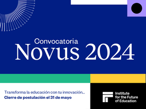 El Institute for the Future of Education (IFE), a través de la iniciativa Novus, busca impulsar y promover la innovación educativa en el Tecnológico de Monterrey mediante el acompañamiento, mentoría y financiamiento de proyectos propuestos por profesoras y profesores de la institución que buscan mejorar el proceso de enseñanza y aprendizaje en sus cursos.   Te invitamos a postular tus mejores ideas para que, juntos, transformemos la educación y mejoremos los aprendizajes de las y los estudiantes. 